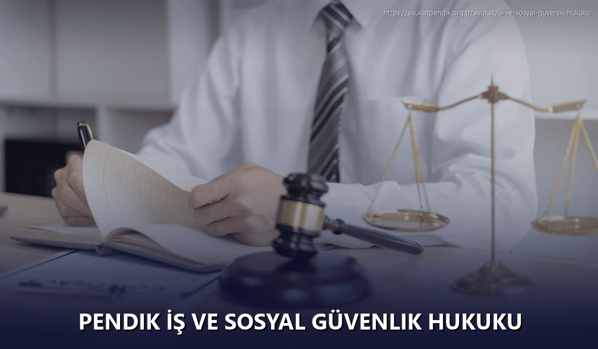 Pendik İş ve Sosyal Güvenlik Hukuku