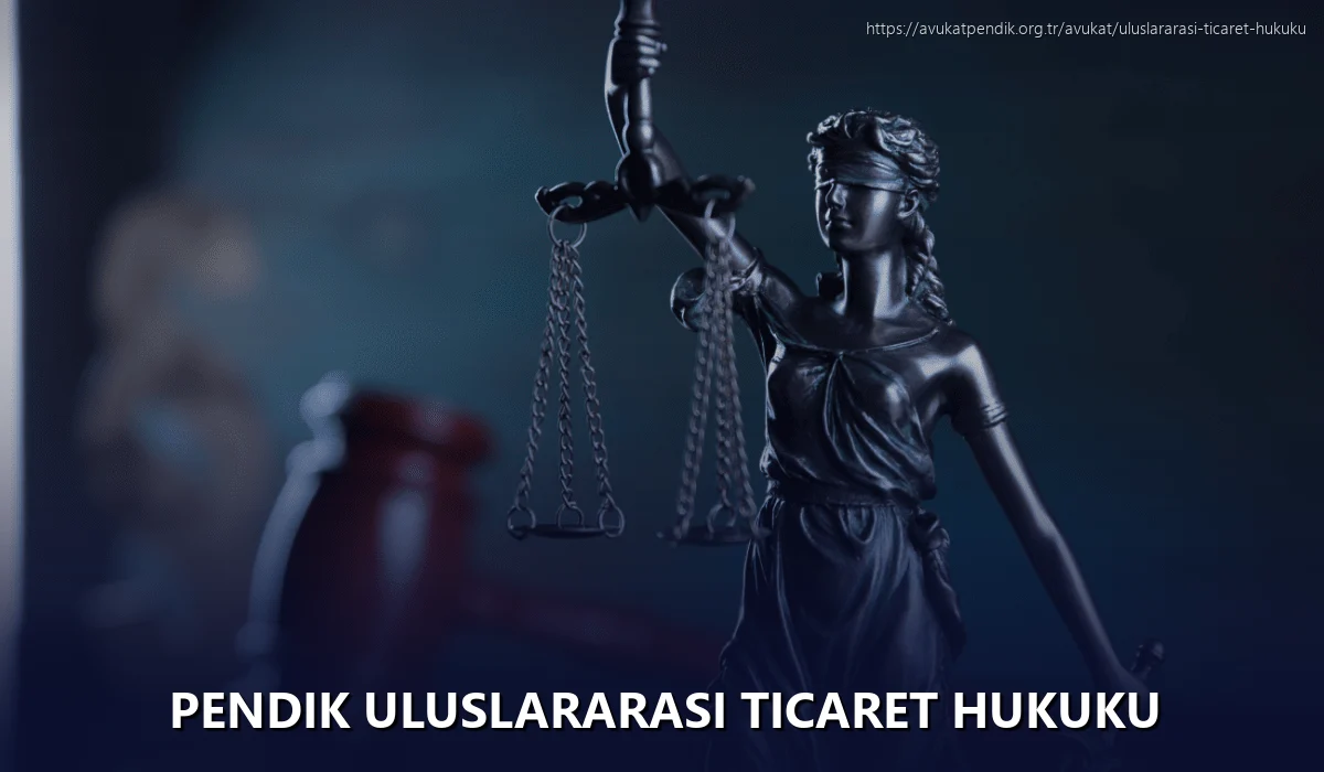 Pendik Uluslararası Ticaret Hukuku